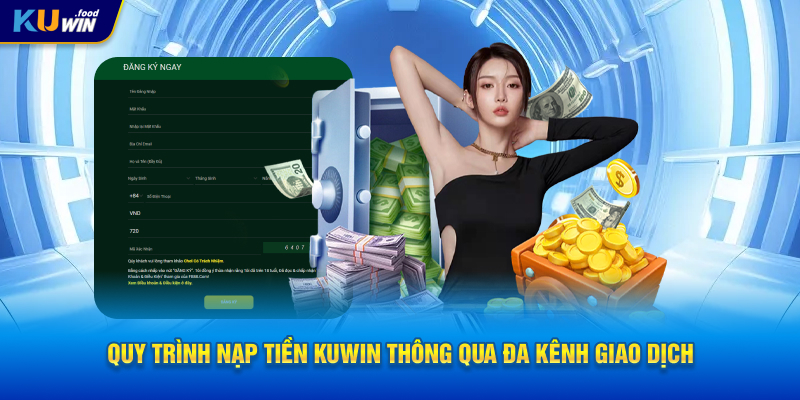 Quy trình nạp tiền Kuwin thông qua đa kênh giao dịch
