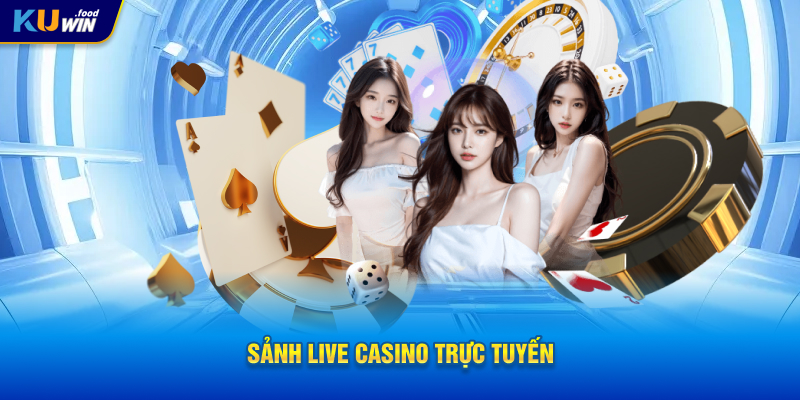 Sảnh Live Casino trực tuyến