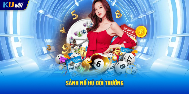Sảnh Nổ Hũ đổi thưởng